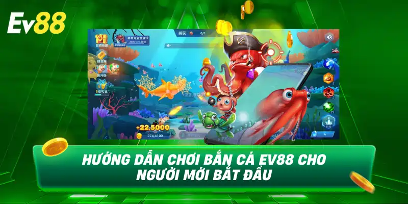 Hướng dẫn chơi bắn cá EV88